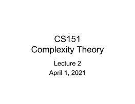 CS151 Complexity Theory Lecture 2 April 1, 2021 Extended Church-Turing Thesis