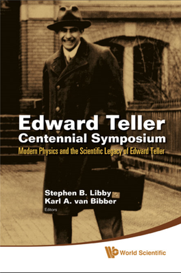 Edward Teller: Centennial Symposium Modern Physics and the Scientific