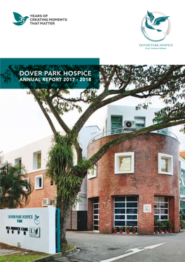 DOVER PARK HOSPICE ANNUAL REPORT 2017 - 2018 Vision to Be the Centre of Excellence for Palliative Care Services, Education and Research