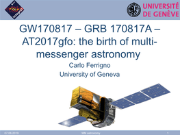 GW170817 – GRB 170817A – At2017gfo: the Birth of Multi- Messenger Astronomy Carlo Ferrigno University of Geneva