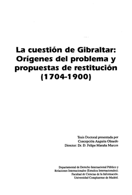 La Cuestión De Gibraltar: Origenes Del Problema Y Propuestas De Restitución (1704-1900>