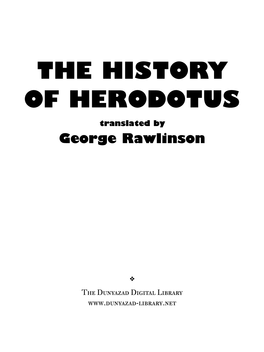 THE HISTORY of HERODOTUS Translated by George Rawlinson