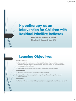 Hippotherapy As an Intervention for Children with Residual Primitive Reflexes Meota Fall Conference ~ 2019 Christine C