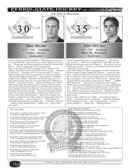 MIKE BROWN JOHN DECARO 5-11 ◆ 186 ◆ Freshman 6-2 ◆ 192 ◆ Freshman Calgary, Alberta Marysville, Washington Goaltender Goaltender
