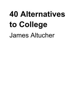 40 Alternatives to College James Altucher James Altucher