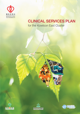 CLINICAL SERVICES PLAN for the Kowloon East Cluster CLINICAL SERVICES PLAN for the KOWLOON EAST CLUSTER FOREWORD by CHAIRMAN