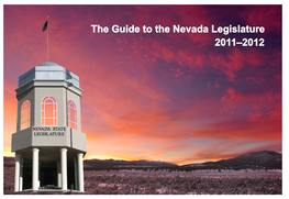 The Guide to the Nevada Legislature 2011–2012 WELCOME to the NEVADA LEGISLATURE Table of Contents the Legislative Process Is the Heart of Nevada Government