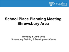 School Place Planning Meeting Shrewsbury Area