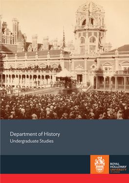 Department of History Undergraduate Studies Welcome If You Are Intending to Study History I’D Like to Extend My Congratulations Along with a Very Warm Welcome