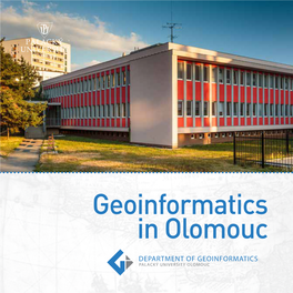 Department of Geoinformatics Palacký University Olomouc Palacký University in Olomouc: Quality and Prestige the Czech Republic Offers a Wide and Varied Republic