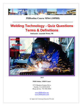 Welding Technology - Quiz Questions Terms & Definitions Instructor: Jurandir Primo, PE