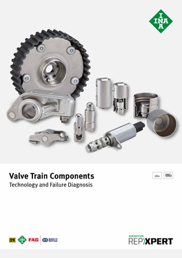 Valve Train Components Technology and Failure Diagnosis the Content of This Brochure Shall Not Be Legally Binding Copyright © and Is for Information Purposes Only