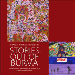 CHAW EI THEIN and HTEIN LIN STORIES out of BURMA Thavibu Gallery, 13 November – 4 December, 2010 Curator: Shireen Naziree