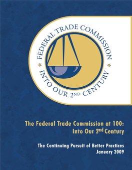 The Federal Trade Commission at 100: Into Our 2Nd Century