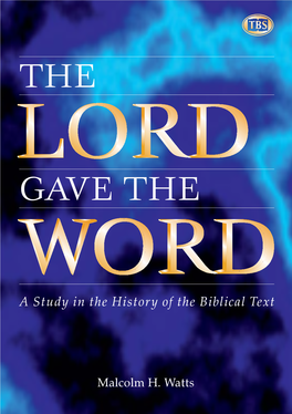 THE LORD GAVE the WORD a Study in the History of the Biblical Text Malcolm H