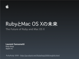 Rubyとmac OS Xの未来 the Future of Ruby and Mac OS X