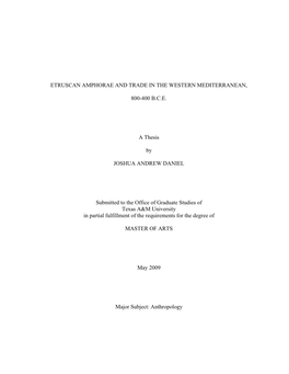 ETRUSCAN AMPHORAE and TRADE in the WESTERN MEDITERRANEAN, 800-400 B.C.E. a Thesis by JOSHUA ANDREW DANIEL Submitted to the Offi