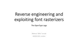 Reverse Engineering and Exploiting Font Rasterizers