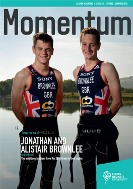 JONATHAN and ALISTAIR BROWNLEE the Ambitious Brothers Have Rio 2016 Fi Rmly in Their Sights CONTENTS 06 13