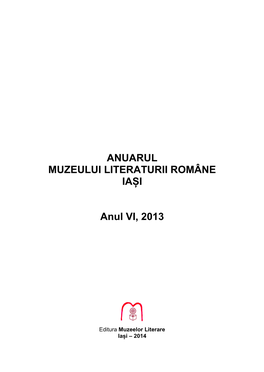 ANUARUL MUZEULUI LITERATURII ROMÂNE IAȘI Anul VI, 2013