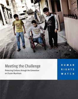 Meeting the Challenge HUMAN Protecting Civilians Through the Convention RIGHTS on Cluster Munitions WATCH