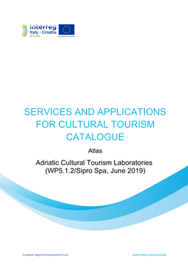 SERVICES and APPLICATIONS for CULTURAL TOURISM CATALOGUE Atlas Adriatic Cultural Tourism Laboratories (WP5.1.2/Sipro Spa, June 2019)