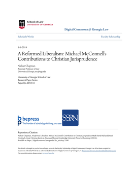 A Reformed Liberalism: Michael Mcconnell’S Contributions to Christian Jurisprudence Nathan Chapman Assistant Professor of Law University of Georgia, Nsc@Uga.Edu