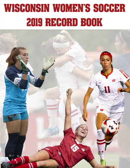 Wisconsin Women's Soccer 2019 Record Book Wisconsin Women's Soccer 2019 Record Book Badgers in the Pros National Women’S Soccer League Lavelle Goes #1