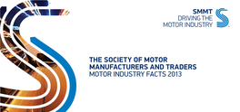 The Society of Motor Manufacturers and Traders Motor Industry Facts 2013 Contents