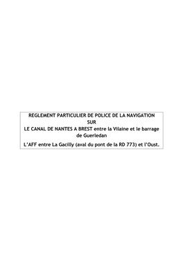 REGLEMENT PARTICULIER DE POLICE DE LA NAVIGATION SUR LE CANAL DE NANTES a BREST Entre La Vilaine Et Le Barrage De Guerledan L'