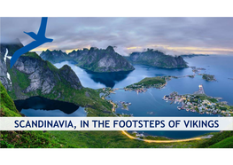SCANDINAVIA, in the FOOTSTEPS of VIKINGS Scandinavia in the Footsteps of Vikings 21 Days – Copenhagen to Oslo 20 Days