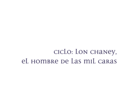 Ciclo: Lon Chaney, El Hombre De Las Mil Caras the Penalty