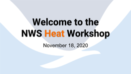 The NWS Heat Workshop November 18, 2020 Introduction to the Public Program