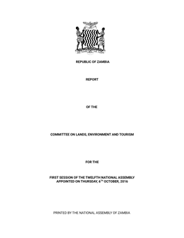 Republic of Zambia Report of the Committee on Lands, Environment and Tourism for the First Session of the Twelfth National Assem