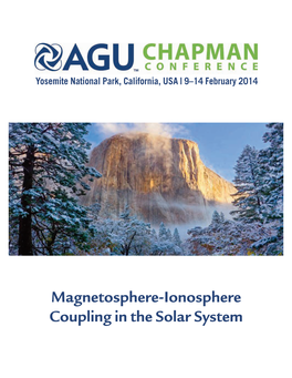 Magnetosphere-Ionosphere Coupling in the Solar System Magnetosphere-Ionosphere Coupling in the Solar System Yosemite National Park, California, USA 9–14 February 2014