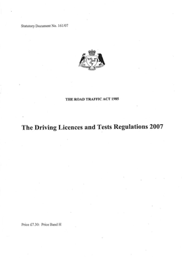 The Driving Licences and Tests Regulations 2007 TI{E ROAD TRAFFIC ACT 1985