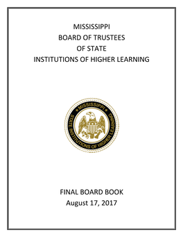 MISSISSIPPI BOARD of TRUSTEES of STATE INSTITUTIONS of HIGHER LEARNING FINAL BOARD BOOK August 17, 2017
