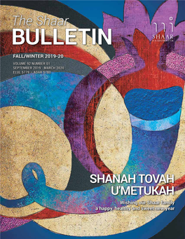 The Shaar BULLETIN FALL/WINTER 2019-20 VOLUME 92 NUMBER 01 SEPTEMBER 2019 - MARCH 2020 ELUL 5779 – ADAR 5780