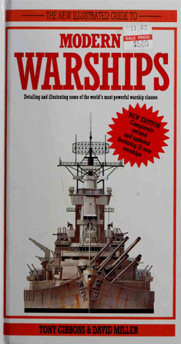 THE NEW ILLUSTRATED GUIDE to MODERN WARSHIPS >«4SS» -S^ — the NEW EOSTRATED GUIDE to MODERN WARSHIPS TONY GIBBONS & DAVID MILLER H