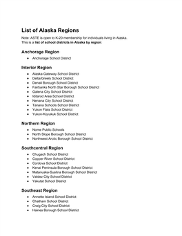 List of Alaska Regions Note: ASTE Is Open to K­20 Membership for Individuals Living in Alaska