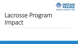 Fully - Funded Model • Boys and Girls Lacrosse Is Fully Funded by the District • Participants Would Pay $200 Activity Fee ($400 Max/Individual) 100%