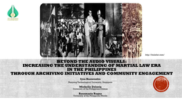 Beyond the Audio Visuals: Increasing the Understanding of Martial Law Era in the Philippines Through Archiving Initiatives and C