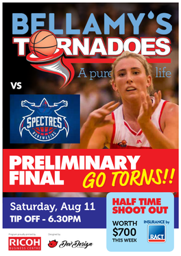 FINAL GO TORNS!! HALF TIME Saturday, Aug 11 SHOOT out TIP OFF - 6.30PM WORTH
