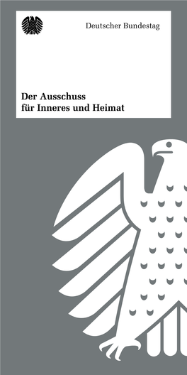 Der Ausschuss Für Inneres Und Heimat Beschäftigt Sich Mit Allen Fragen Der Klas- Sischen Innenpolitik