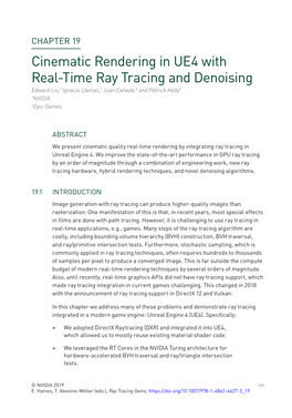 Cinematic Rendering in UE4 with Real-Time Ray Tracing and Denoising Edward Liu,1 Ignacio Llamas,1 Juan Cañada,2 and Patrick Kelly2 1NVIDIA 2Epic Games