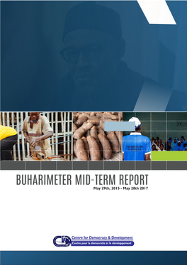 BUHARIMETER MID-TERM REPORT May 29Th, 2015 - May 28Th 2017 © Centre for Democracy and Development, 2017