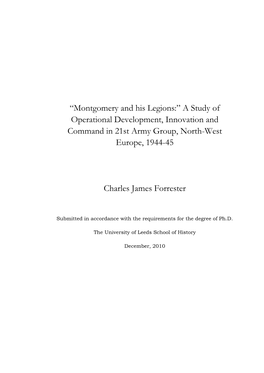 Montgomery and His Legions:” a Study of Operational Development, Innovation and Command in 21St Army Group, North-West Europe, 1944-45