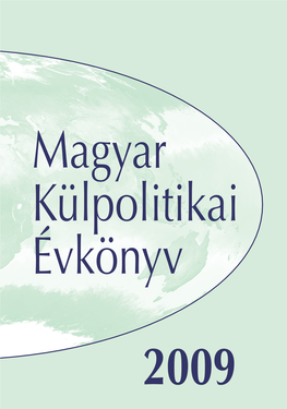 Magyar Külpolitikai Évkönyv Magyar Külpolitikai Évkönyv Külpolitikai Magyar 2009 2009 BELIV-0.Qxd 4/21/2010 9:38 AM Page 1