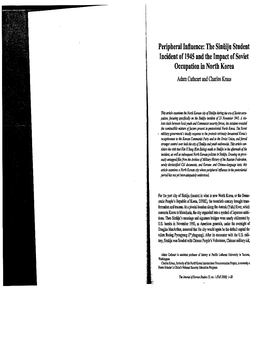 Peripheral Influence: the Siniiiju Student Incident of 1945 and the Impact of Soviet Occupation in North Korea Adam Cathcart and Charles Kraus