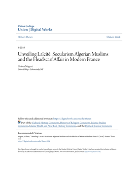 Unveiling Laïcité: Secularism Algerian Muslims and the Headscarf Affair in Modern France Coleen Nugent Union College - Schenectady, NY